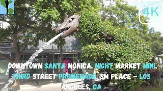 [4K] Downtown Santa Monica, Night Market Mini, Third Street Promenade, SM Place - Los Angeles, CA