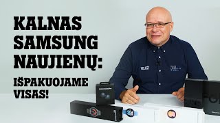 Kalnas Samsung naujienų: išpakuojame visas!