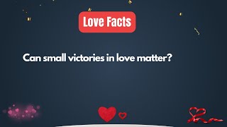 Can small victories in love matter? #relationshipfacts #relationshipfacts #love