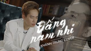 ĐẤNG NAM NHI - THÁI HỌC x NGUYỄN VĨ | KHÁNH TRUNG COVER - muốn thấy cầu vòng phải trải qua......