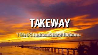 The Chainsmokers,Illenium-Takeaway (Lyrics)