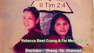 Far Men Par & Rebecca Bawi Cuang || Rundam Le Thu Tak Theih