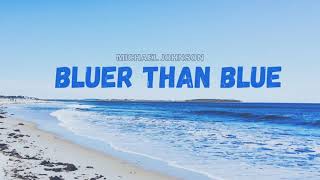 Bluer Than Blue - Michael Johnson (Lyrics)