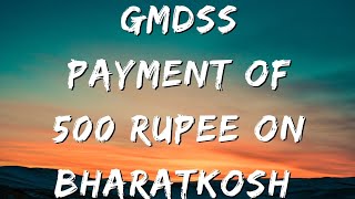 Gmdss payment of 500 , Bharat kosh , GMDSS EXAM FEE