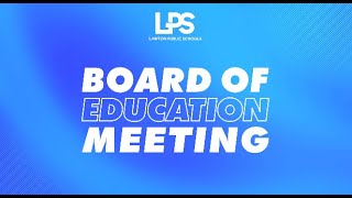 Lawton Public Schools: Board of Education Meeting 6-3-2024