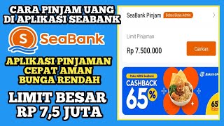 CARA AJUKAN PINJAMAN UANG DI APLIKASI SEABANK AMAN CAIR CEPAT LIMUT BESAR CARA PINJAM UANG SEABANK