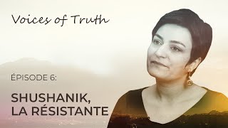 VOICES OF TRUTH: Sariné, l’enfant fière d’Artsakh - Épisode 6 | Shushanik, la résistante