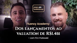 Fluency Academy: dos lançamentos ao valuation de R$1.4bi – com Finn Puklowski | Papo de Bastidores