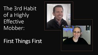 The 3rd Habit of a Highly Effective Mobber: First Things First (7 Habits)