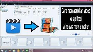 Cara memasukkan video ke aplikasi windows movie maker