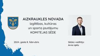 Izglītības, kultūras un sporta jautājumu komitejas sēde 08.02.2024.