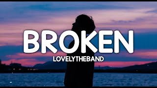 lovelytheband - broken (Lyrics) | "i like that you're broken broken like me"