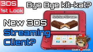 Snickerstream "A Completely New Streaming Client" - 3DS: First Look - Can it Compete With Kit-kat?