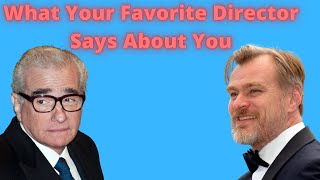 What Your Favorite Director Says About You