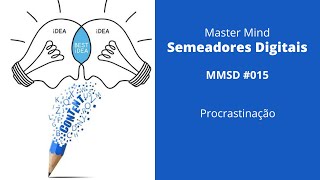 MMSD #015 - Procrastinação