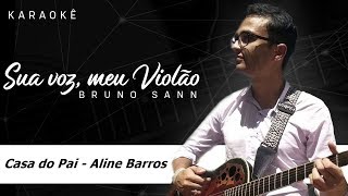 Casa do Pai - Aline Barros. Karaokê Violão. #suavozmeuviolao