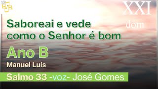 🎼Salmo 21dom comum- Saboreai e vede como o Senhor é bom- Manuel Luís cantado por José Gomes