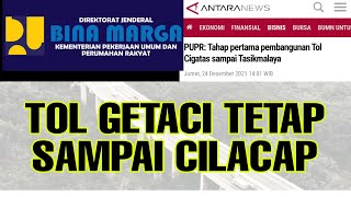 UPDATE TOL GETACI TERBARU TOL TETAP SAMPAI CILACAP PEMBANGUNAN TAHAP 1 SAMPAI KOTA TASIKMALAYA