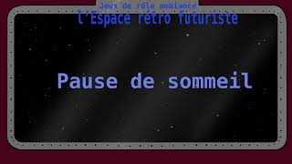 Pause de sommeil JDR ambiance Espace rétro futuriste