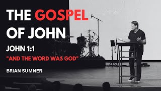 THE GOSPEL OF JOHN - JOHN 1:1 - THE WORD WAS GOD - BRIAN SUMNER - FOOLISHNESS PODCAST