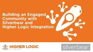 Building an Engaged Community with Silverbear and Higher Logic Integration