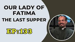 Fr. Iannuzzi Radio Program: Ep: 133- Fatima and Last Supper - Learning to Live Divine Will(3-6-21)