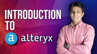 Business Intelligence | Alteryx Tutorial for Beginners by Pavan Lalwani | What is Alteryx? | Alteryx