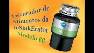 Triturador de Alimentos da InsinkErator - Modelo 66