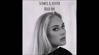 Adele - Hold On (slowed & reverb) edition