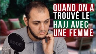 Quand on a trouvé le Hajj avec une femme (sexualité en islam)