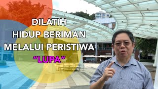 Dilatih hidup beriman melalui peristiwa LUPA