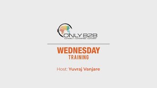 Wednesday Training @ Only-B2B.com | 2nd January 2019