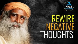 Rewire Your Mind: Learn Sadhguru's Simple hacks for Taming Negative Thoughts!