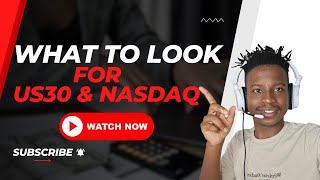 WHAT TO LOOK FOR ON US30 AND NASDAQ