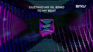 Guztavo Mx, BSNO - To My Beat (Official Audio)