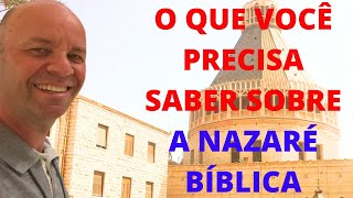 O que você precisa saber sobre a Nazaré Bíblica