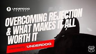 Overcoming Rejection & What Makes it All Worth It