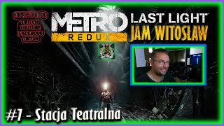 Zagrajmy w Metro Last Light REDUX PL #7 - Stacja Teatralna