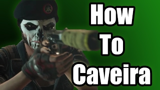 How To Caveira | Tom Clancy's Rainbow Six Siege