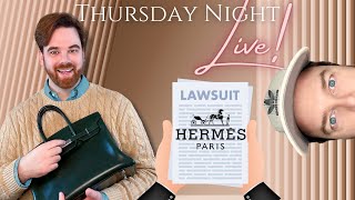 ✨Thursday Night Live✨Hermes Lawsuit Drama 💼 Monthly Chat