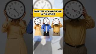 Shortest working hours in the world #factsdaily #factshorts #uniqueshorts