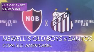 Chamada de Newell's Old Boys x Santos pela Copa Sul-Americana - SBT (02/05/2023)