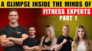 A Glimpse Inside The Minds of Fitness Experts [PART 1]