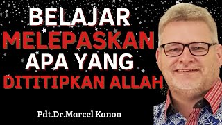 🔴BELAJAR MELEPASKAN APA YANG DITITIPKAN ALLAH | Pdt. Marchel Kanon | Gereja Bethany Indonesia