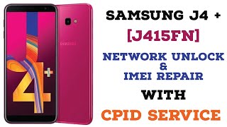 Samsung J4 Plus [J415FN] Network Unlock & Imei Repair With CPID Service [ Latest Security ]