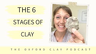 The 6 Different Stages of Clay