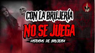 Historias de BRUJERÍA Real ❌CON LA BRUJERÍA NO SE JUEGA | EVD