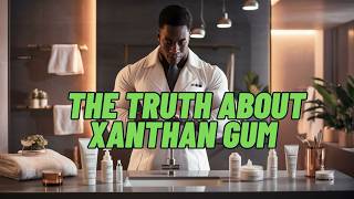 THE TRUTH ABOUT XANTHAN GUM