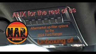 No AUX switches? 2024 Ford Ranger Up-fitter Options + unboxing of my choice.