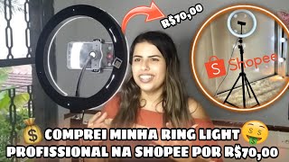 COMPREI MINHA RING LIGHT PROFISSIONAL POR R$70 REAIS NA SHOPEE!